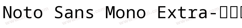 Noto Sans Mono Extra字体转换